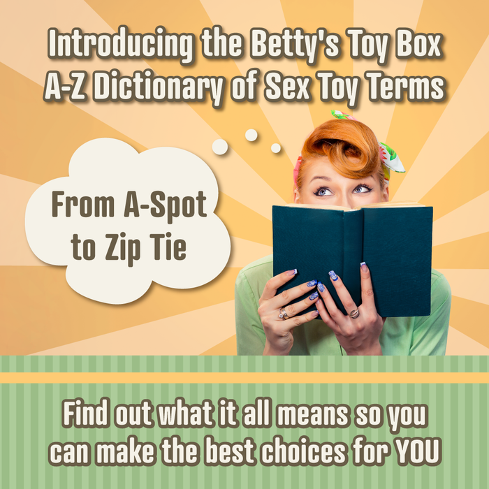 Introducing Betty's A-Z Dictionary of Sex Toy Terms