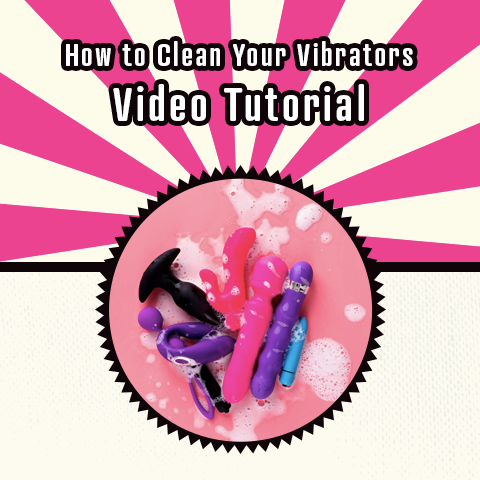 How to Clean Your Vibrators: A Video Tutorial