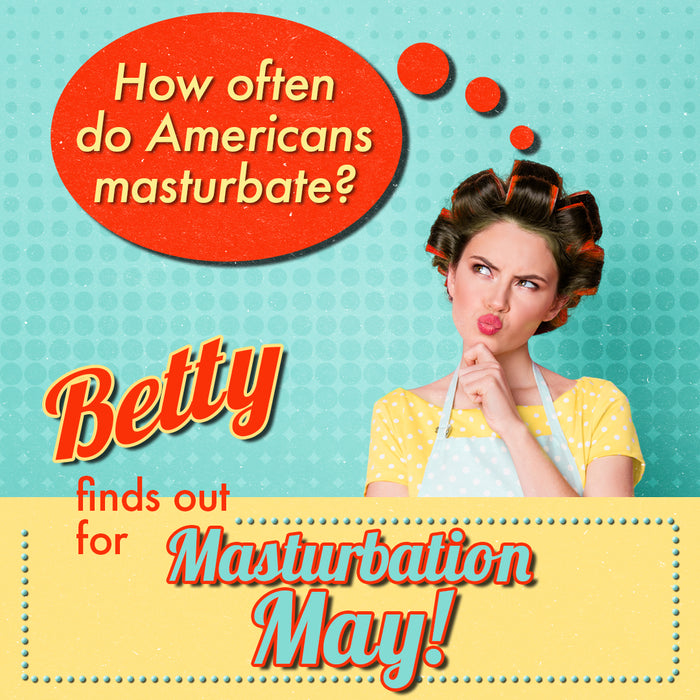 How Often Do Americans Masturbate? Betty Breaks It Down