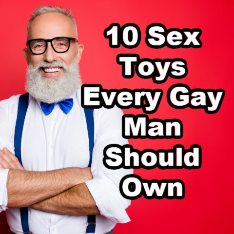 10 Sex Toys Every Gay Man Should Own
