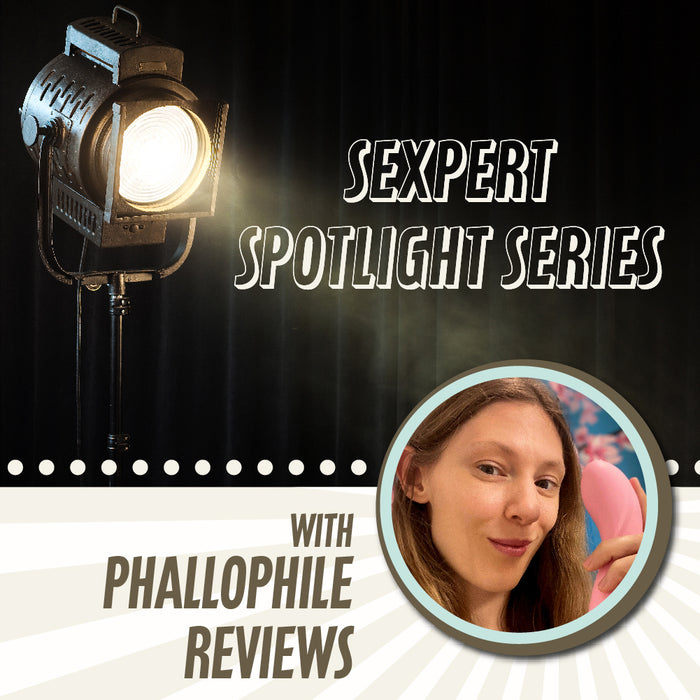 Sexpert Spotlight Series with Phallophile Reviews