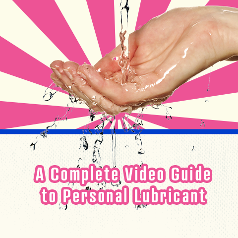 A Complete Video Guide to Personal Lubricant