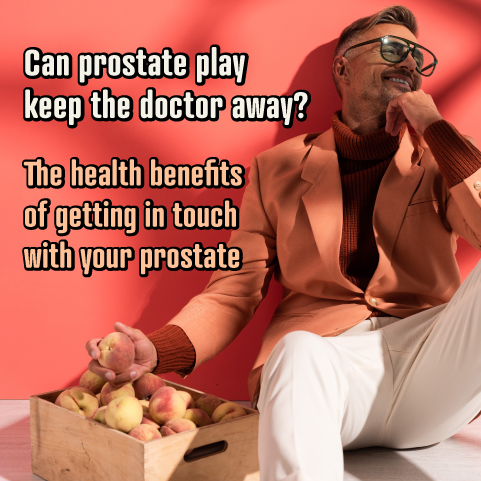 Can Prostate Play Keep the Doctor Away? The Health Benefits of Prostate Stimulation