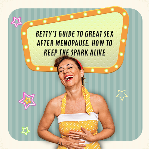 Betty's Guide to Great Sex After Menopause