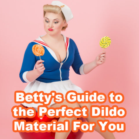 Betty's Guide to the Perfect Dildo Material For You