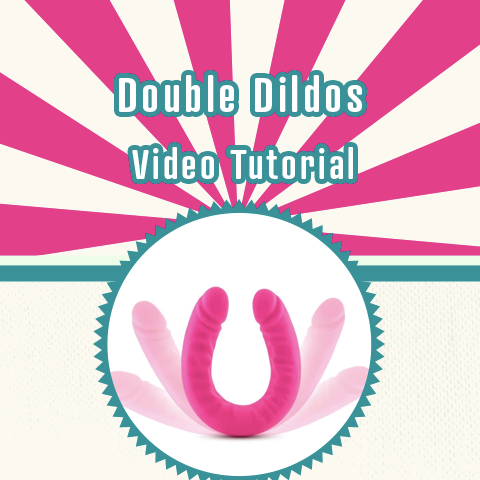 How to Use Double Dildos - A Video Tutorial