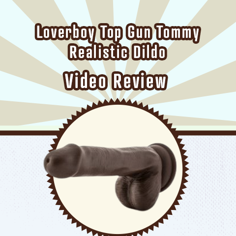 Loverboy Top Gun Tommy Ultra Realistic Chocolate Tone Dildo Video Review