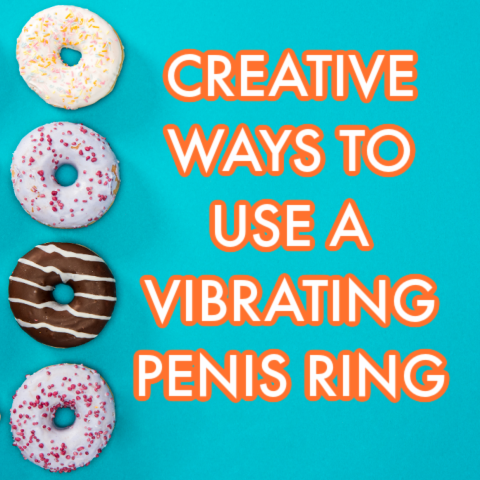 creative ways to use a vibrating penis ring