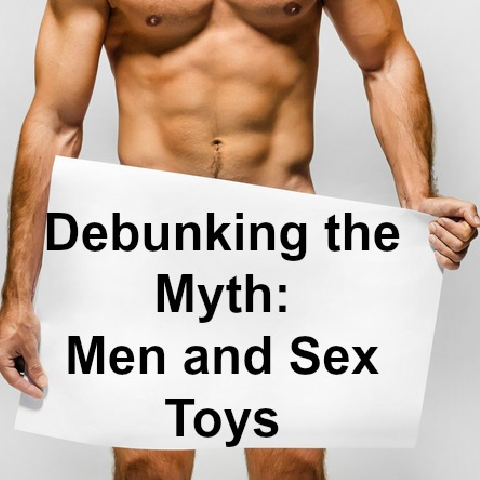 Debunking the Myth: Men and Sex Toys by Victoria Fleming