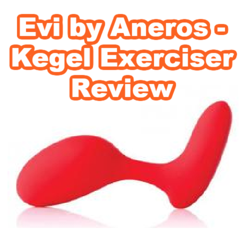 Evi by Aneros - Kegel Exerciser Review