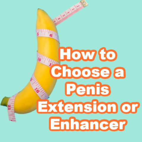 How to Choose a Penis Extension or Enhancer