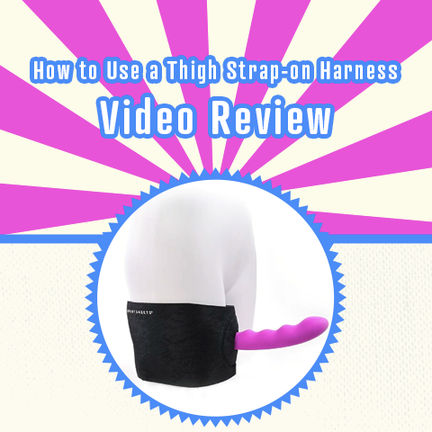 How to Use a Thigh Strap on Harness Video Tutorial