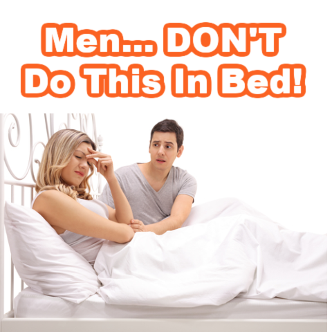Men... DON'T Do This In Bed!