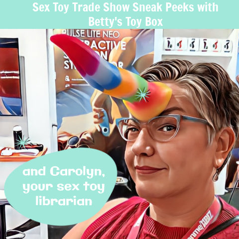 Sex Toy Trade Show Sneak Peek July 2023 with Betty's Toy Box