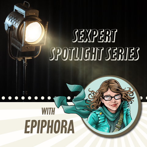 Sexpert Spotlight with Epiphora