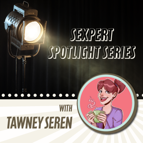 Sexpert Spotlight with Tawney Seren
