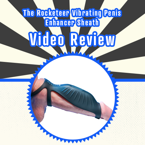 The Rocketeer Vibrating Male Enhancer Sheath Video Review