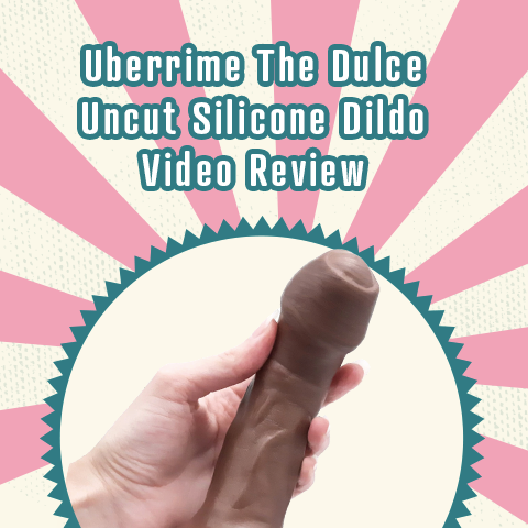 Uberrime The Dulce Uncut Silicone Dildo Video Review