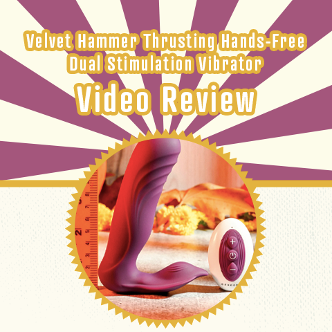 The Velvet Hammer Thrusting Hands-Free Dual Stimulation Vibrator Video Review