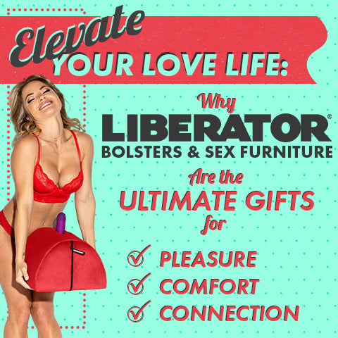Elevate Your Love Life: Why Liberator Bolsters and Sex Furniture Are the Ultimate Gifts for Pleasure, Comfort, and Connection