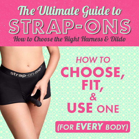 The Ultimate Guide to Strap-Ons: How to Choose the Right Harness & Dildo