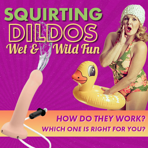 The Complete Guide to Squirting Dildos: How They Work, Safety & Buying Tips