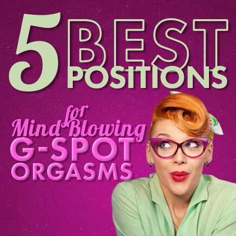 5 Best Sex Positions for Mind Blowing G-Spot Orgasms