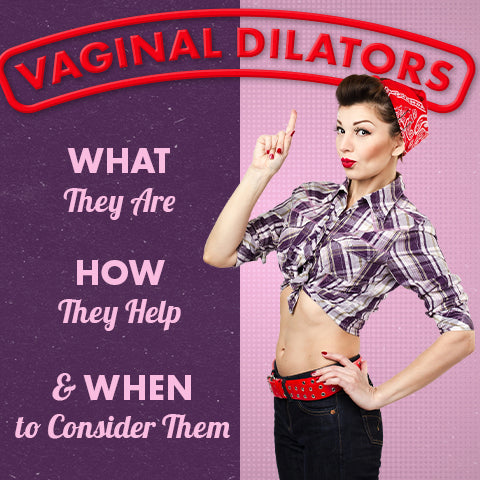 Vaginal Dilators: What They Are, How They Help, and When to Consider Them