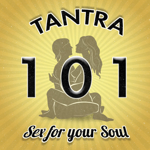 Tantra 101: Sex for Your Soul