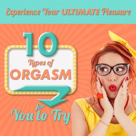 Experience Your Ultimate Pleasure: 10 Types of Orgasm for You to Try
