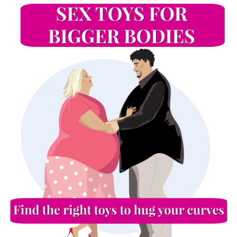 Sex Toys for Bigger Bodies