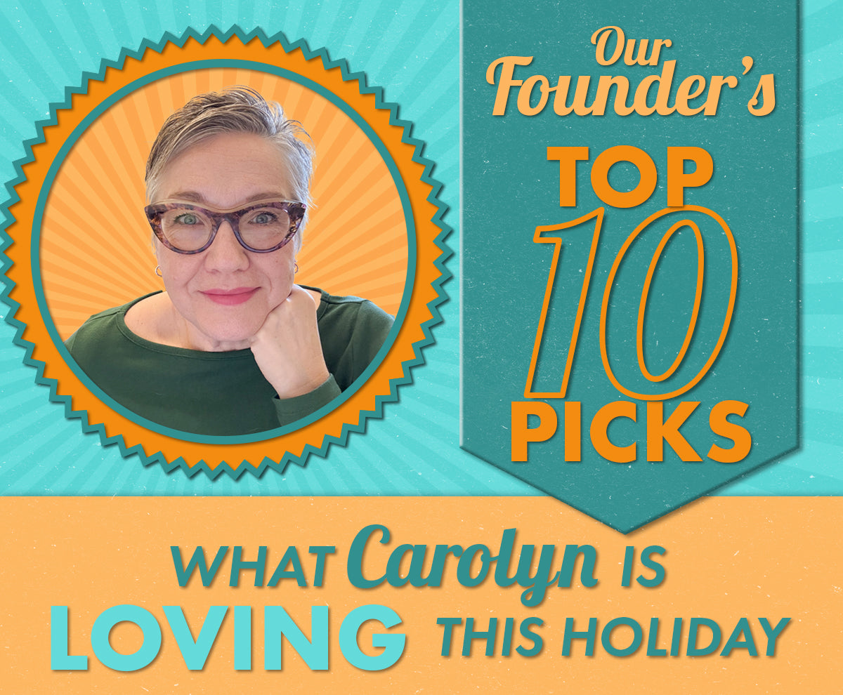 A smiling woman with short gray hair and glasses is pictured in a circular frame next to text that reads: "Our Founder’s Top 10 Picks. What Carolyn is loving this holiday.”.