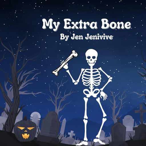 Illustration of a smiling skeleton holding a bone in a nighttime graveyard with tombstones, leafless trees, and a pumpkin. This cheeky adult humor book is titled "My Extra Bone" by Jen Jenivive.