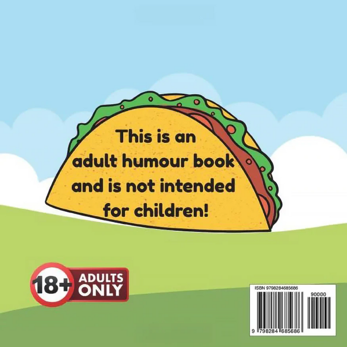 The Tasty Taco Adult Humor Book by Jen Jenivive features a cartoon taco with “This is an adult humour book and is not intended for children!” above a green landscape. A “18+ Adults Only” label and barcode appear below—ideal as a cheeky novelty gift.