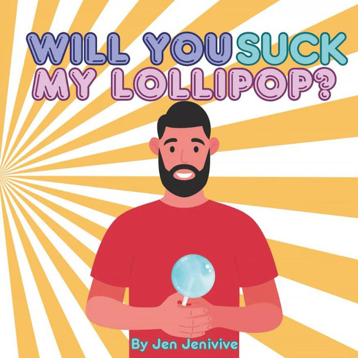 Playful cover for "Will You Suck My Lollipop? Adult Humor Book by Jen Jenivive" featuring a bearded man in a red shirt with a large blue lollipop, comic text above, and bright yellow and white rays in the background.