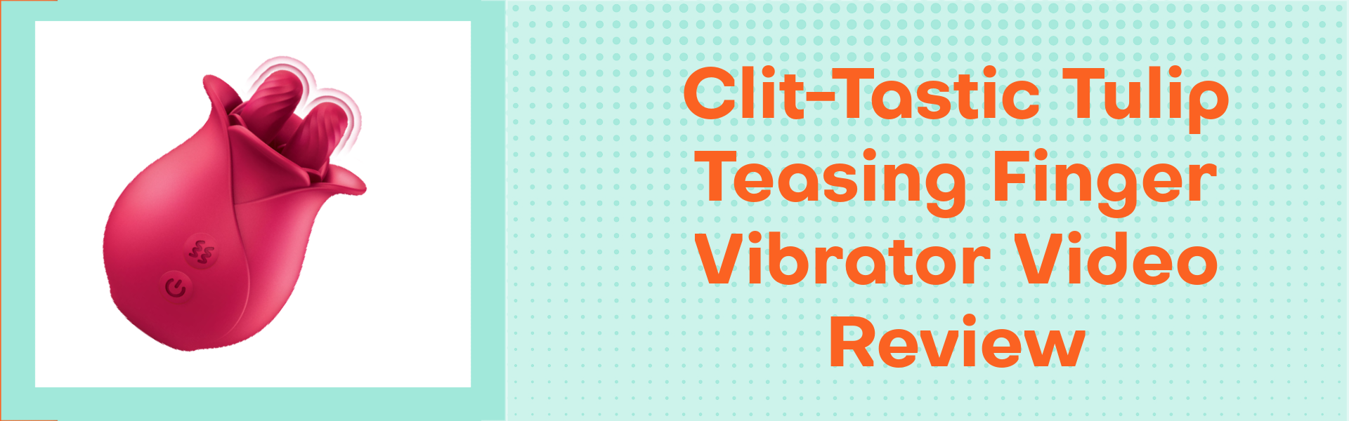 Clit-Tastic Tulip Teasing Finger Vibrator Video Review at Betty's Toy Box Clit-Tastic Tulip Teasing Finger Vibrator Video Review at Betty's Toy Box