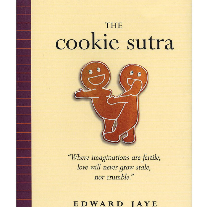 Image of a book cover titled "Cookie Sutra: An Ancient Treatise: that Love Shall Never Grow Stale. Nor Crumble" by Workman Publishing, featuring two gingerbread cookies in a playful embrace, with a quote and author’s name, Edward Jaye, at the bottom.