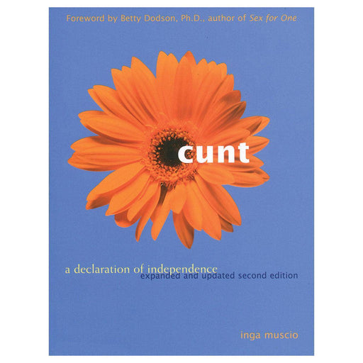 A Hachette Book Group book cover featuring a bright orange flower on a blue background with the title "Cunt: A Declaration of Independence Expanded and Updated Second Edition" by Inga Muscio, enveloping themes of women