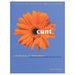 A Hachette Book Group book cover featuring a bright orange flower on a blue background with the title "Cunt: A Declaration of Independence Expanded and Updated Second Edition" by Inga Muscio, enveloping themes of women