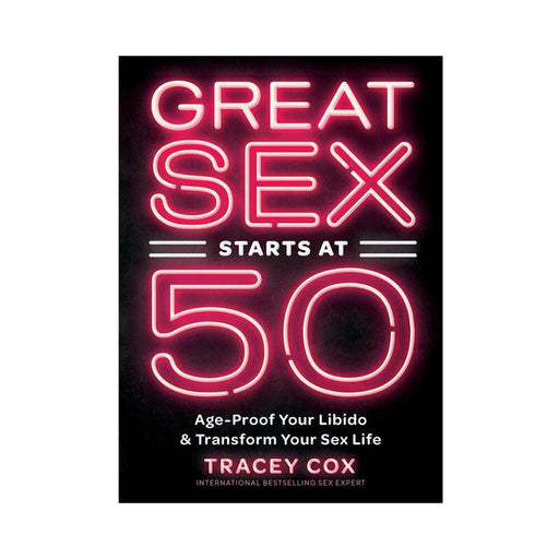 The book "Great Sex Starts at 50: Age-Proof Your Libido & Transform Your Sex Life" by Tracey Cox features a bright pink neon title on a black background. It's ideal for those looking to rejuvenate their desire and embrace sex in later life.
