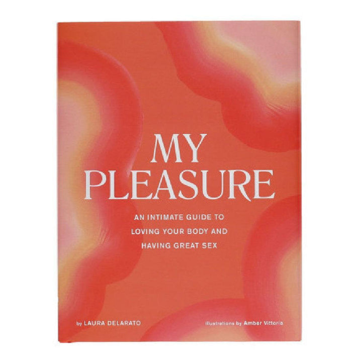 The image shows the cover of a book titled "My Pleasure: An Intimate Guide to Loving Your Body and Having Great Sex" by Laura Delarato. The cover features a red and pink wavy pattern with white text, creating an inviting and vibrant look that promotes body image positivity and sexual wellness. This book is published by Chronicle Books.