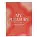 The image shows the cover of a book titled "My Pleasure: An Intimate Guide to Loving Your Body and Having Great Sex" by Laura Delarato. The cover features a red and pink wavy pattern with white text, creating an inviting and vibrant look that promotes body image positivity and sexual wellness. This book is published by Chronicle Books.