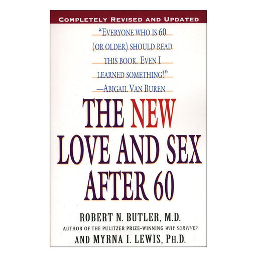 Cover of the book "New Love and Sex After 60" by Robert N. Butler, M.D., and Myrna I. Lewis, Ph.D. The top features a quote by Abigail Van Buren recommending the book. Emphasizing postmenopausal changes, the cover mentions it is revised and updated for sex beyond middle years. Published by Penguin.
