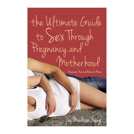 Book cover titled "Ultimate Guide to Sex Through Pregnancy & Motherhood" by Cleis Press. The image shows an embracing couple with the pregnant woman relaxing against her partner, highlighting her self-esteem and sexual desires during pregnancy. The background is reddish-brown.