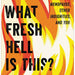 Book cover of "What Fresh Hell Is This? Perimenopause, Menopause, Other Indignities & You" by Betty's Toy Box. The title and subtitles are set against a background of bold, yellow and orange flames. The subtitles read, "Perimenopause, menopause, self-care tips, other indignities, and you" at the top right corner.