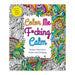Color Me F*cking Calm Coloring Book book jacket