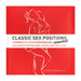 An illustrated red cover of a guidebook titled 'Classic Sex Positions Reinvented: Your Favorite Sex Positions—100 Wild and Erotic Ways' by Moushumi Ghose M.A. M.F.T from Quayside Publishing.