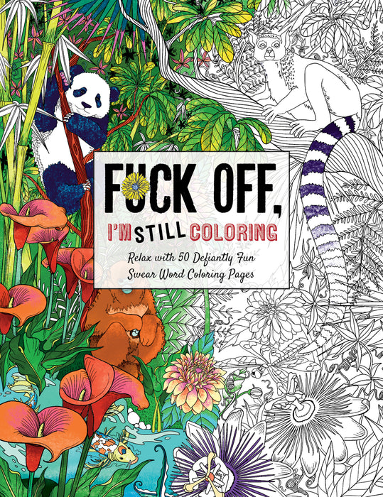 Fuck Off, I'm STILL Coloring Coloring Book book jacket