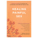 Cover of the book "Healing Painful Sex" by Hachette Book Group, addressing various female sexual pain disorders, including pelvic pain