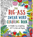 Big Ass Swear Word Coloring Book: A Ton of F*cking Ton of Uplifting Sh*t to Color book jacket